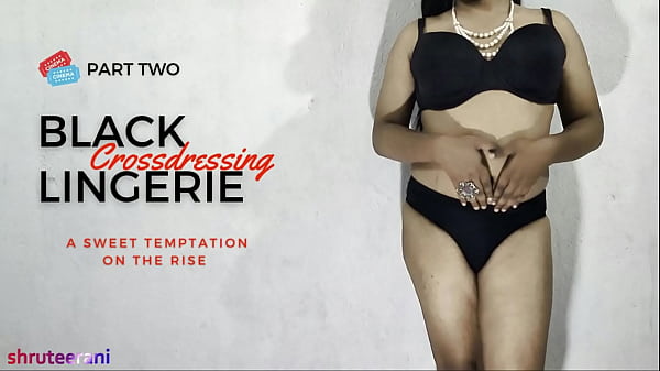 BLACK LINGERIE PART 2 – CROSSDRESSING BY SOLO INDIAN TRANS