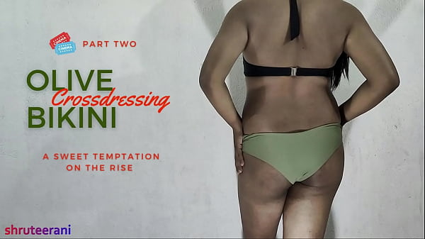 OLIVE BIKINI PART 2 – CROSSDRESSING BY INDIAN SHEMALE